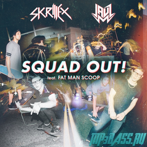 Скачать песню Skrillex & Jauz - Squad Out! (feat. Fatman Scoop)