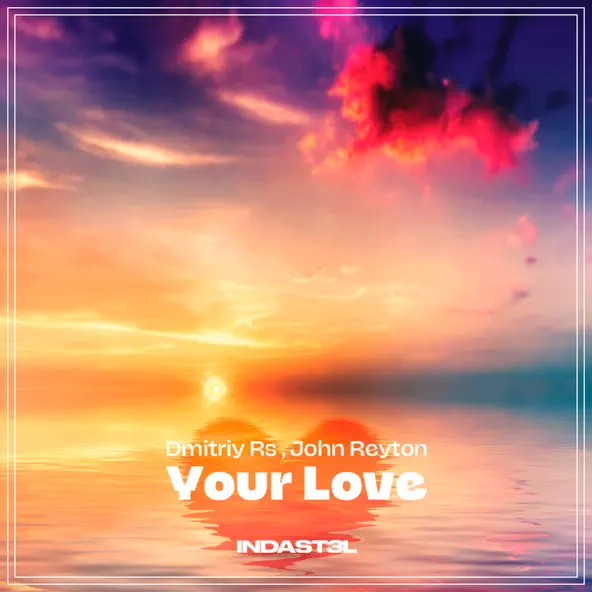 Скачать песню Dmitriy Rs - Your Love (feat. John Reyton)