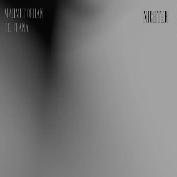Скачать песню Mahmut Orhan - Nighter (feat. Tuana)
