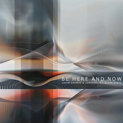 Скачать песню Vadim Adamov - Be Here And Now (feat. Hardphol & Alena Roxis)