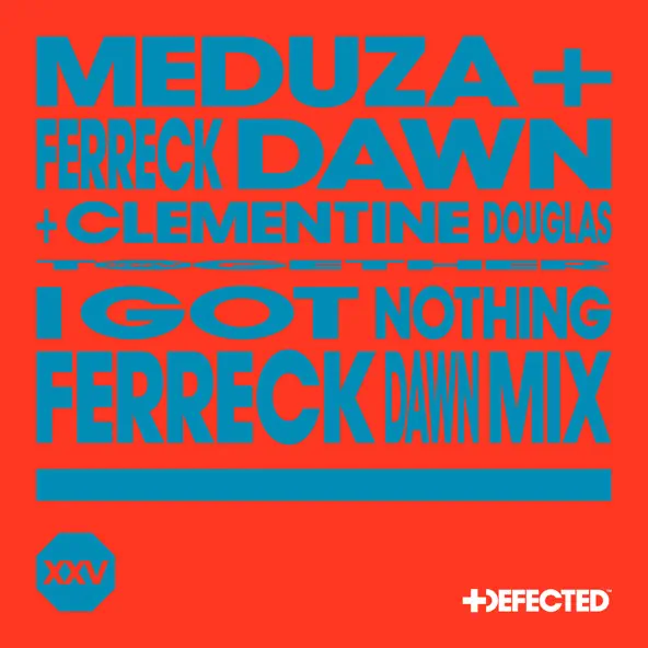 Скачать песню Meduza & Ferreck Dawn feat. Clementine Douglas - I Got Nothing (Ferreck Dawn Mix)