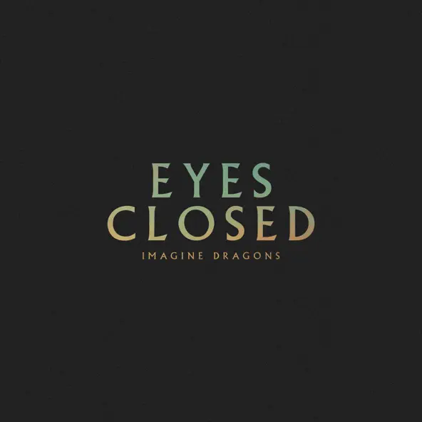 Скачать песню Imagine Dragons - Eyes Closed