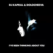 Скачать песню DJ Kapral - I've Been Thinking About You (feat. Dolocheeva)