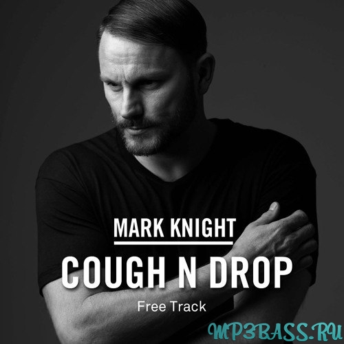 Скачать песню Mark Knight - Cough N Drop (Original Mix)