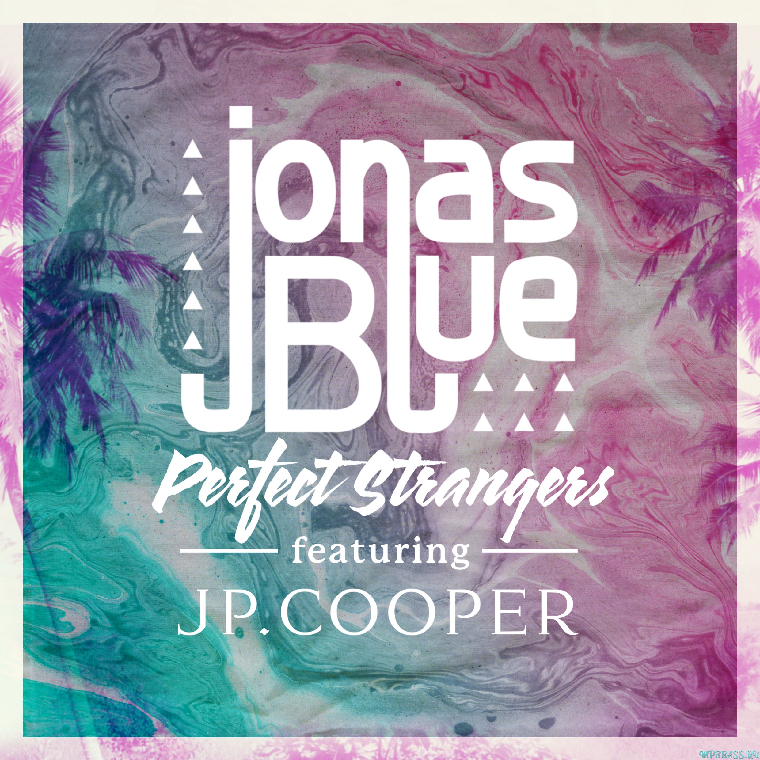 Скачать песню Jonas Blue - Perfect Strangers (feat. JP Cooper)