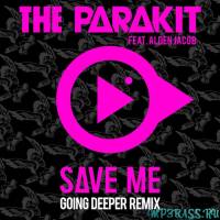 Скачать песню The Parakit - Save Me (Going Deeper Remix)