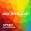 Скачать песню Edward Maya - Addicted To Love (feat. Vika Jigulina & Vali Barbulescu)
