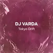 Скачать песню DJ Varda - Tokyo Drift