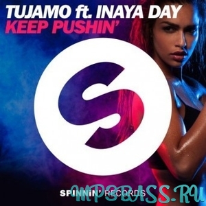 Скачать песню Tujamo feat. Inaya Day - Keep Pushin (Extended Mix)