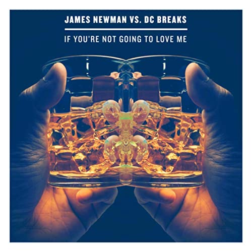 Скачать песню James Newman & DC Breaks - If You're Not Going To Love Me (Original Mix)