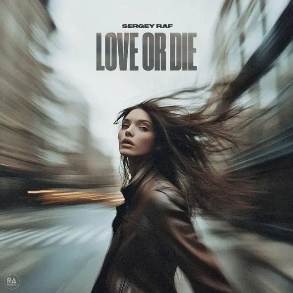 Скачать песню Sergey Raf - Love Or Die