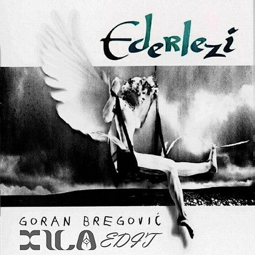 Скачать песню Goran Bregović - Ederlezi (Xila Edit)