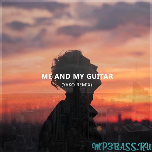 Скачать песню Tep No - Me And My Guitar (Yako Remix)