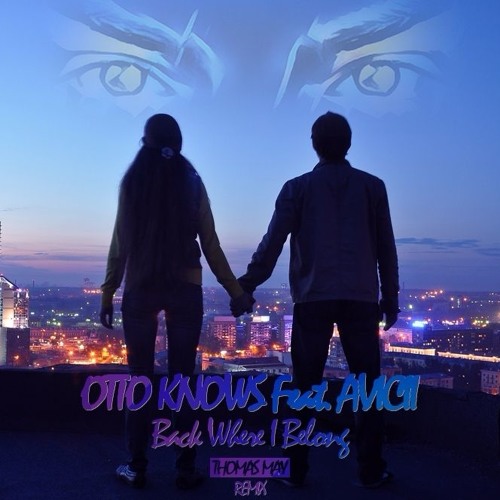 Скачать песню Otto Knows & Avicii - Back Where I Belong (Andi Vax Remix)