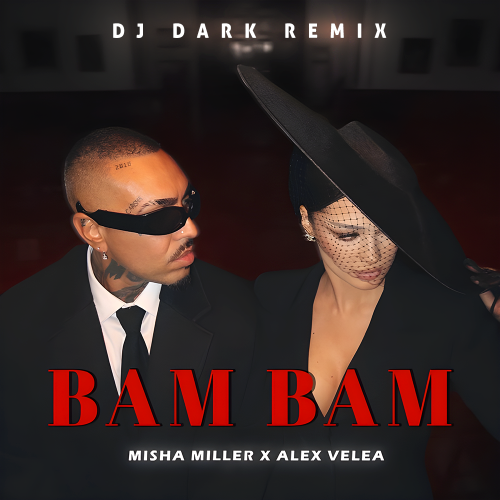Скачать песню Misha Miller & Alex Velea - Bam Bam (DJ Dark Remix)