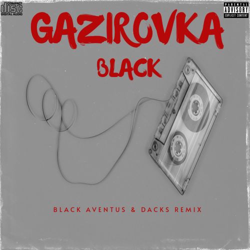 Скачать песню Gazirovka - Black (Black Aventus & Dacks Remix)