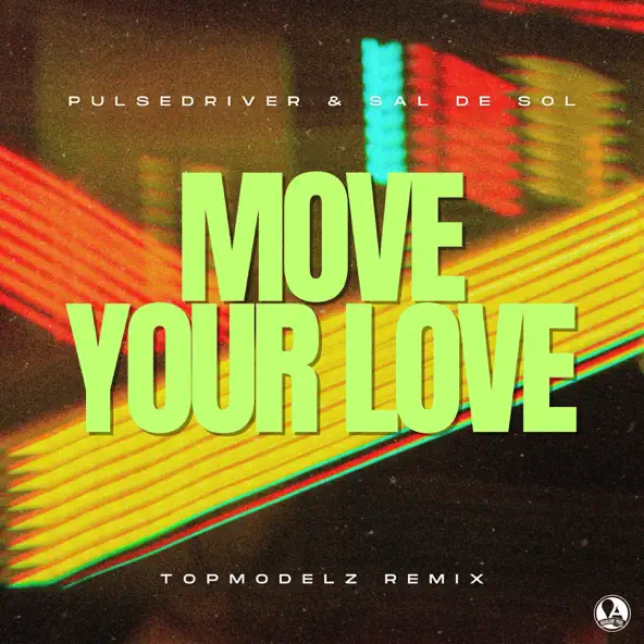 Скачать песню Pulsedriver & Sal De Sol - Move Your Love (Topmodelz Remix)
