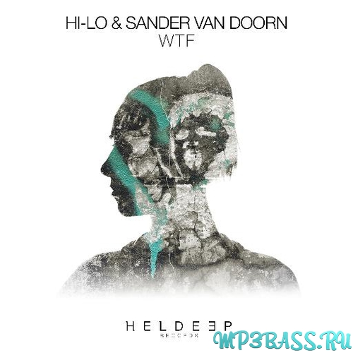 Скачать песню HI-LO & Sander van Doorn - WTF (Extended Mix)