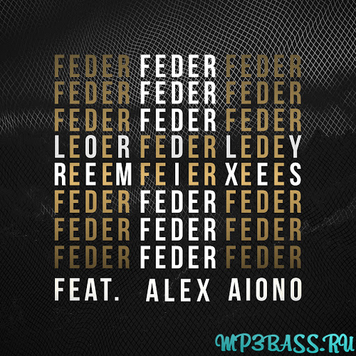 Скачать песню Feder feat. Alex Aiono - Lordly (Khaen Remix)