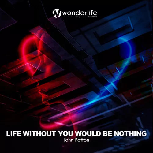 Скачать песню John Patton - Life Without You Would Be Nothing (Extended Mix)