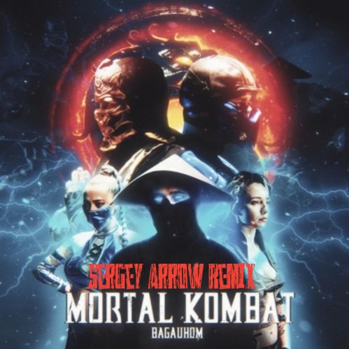 Скачать песню Bagauhom - Mortal Kombat (Sergey Arrow Remix)