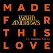 Ward Andrews & Donna Tella - Made For This Love (Extended Mix)