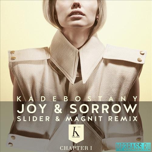 Скачать песню Kadebostany - Joy & Sorrow (Slider & Magnit Remix)