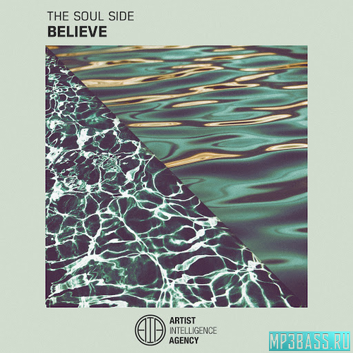Скачать песню The Soul Side - Believe (Original Mix)