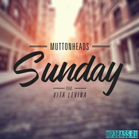 Скачать песню Muttonheads & Vita Levina - Sunday (Extended Mix)