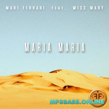 Скачать песню Mari Ferrari - Maria, Maria (feat. Miss Mary)