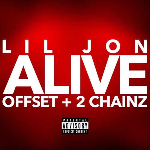 Скачать песню Lil Jon - Alive (feat. Offset & 2 Chainz)