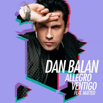 Скачать песню Dan Balan - Allegro Ventigo (feat. Matteo)