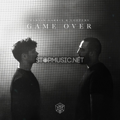 Скачать песню Martin Garrix & Loopers - Game Over (Original Mix)