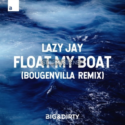 Скачать песню Lazy Jay - Float My Boat (Bougenvilla Remix)