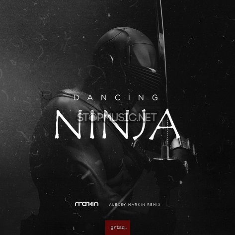 Скачать песню Grotesque - Dancing Ninja (Alexey Markin Remix)