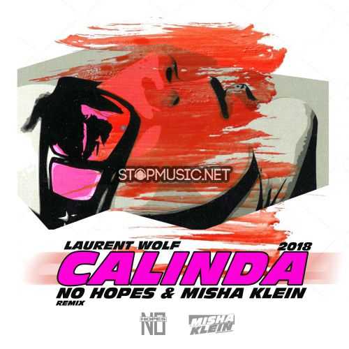 Скачать песню Laurent Wolf - Calinda (No Hopes & Misha Klein Remix)