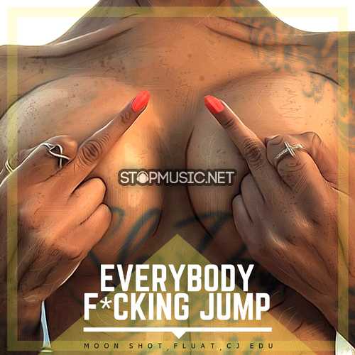Скачать песню Moon Shot & Fluat & CJ Edu - Everybody Fucking Jump (Original Mix)