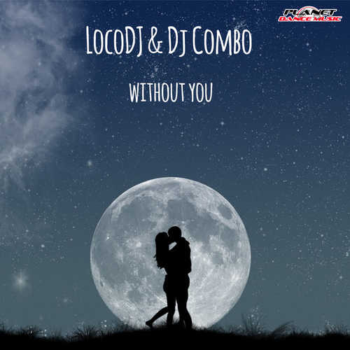 Скачать песню LocoDJ - Without You (feat. DJ Combo)