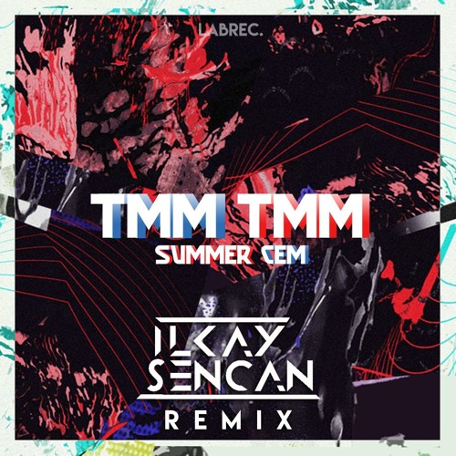 Скачать песню Summer Cem - Tmm Tmm (Ilkay Sencan Remix)