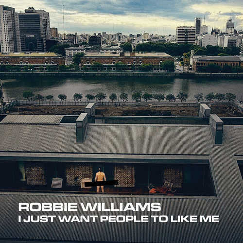 Скачать песню Robbie Williams - I Just Want People to Like Me