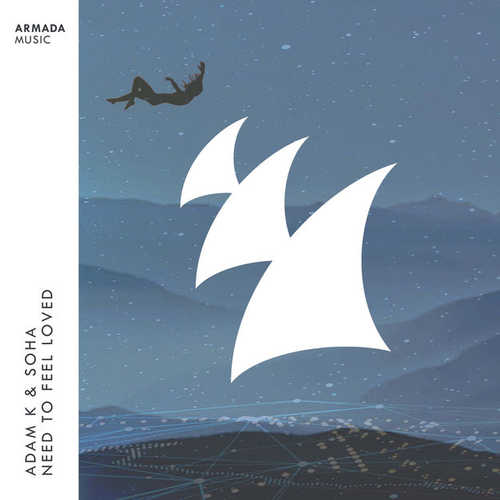 Скачать песню Adam K - Need To Feel Loved (feat. Soha)