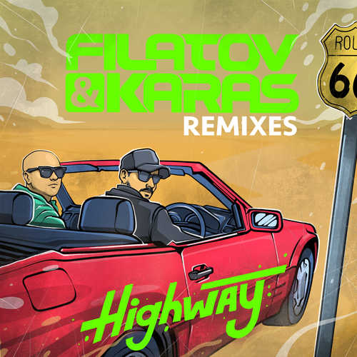 Скачать песню Filatov & Karas - Highway (Denis First & Reznikov Remix)