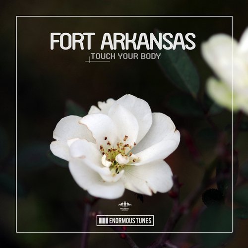 Скачать песню Fort Arkansas - Touch Your Body (Original Club Mix)