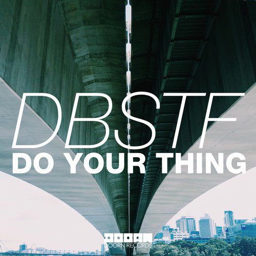 Скачать песню DBSTF - Do Your Thing (Original Mix)