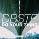 Скачать песню DBSTF - Do Your Thing (Original Mix)