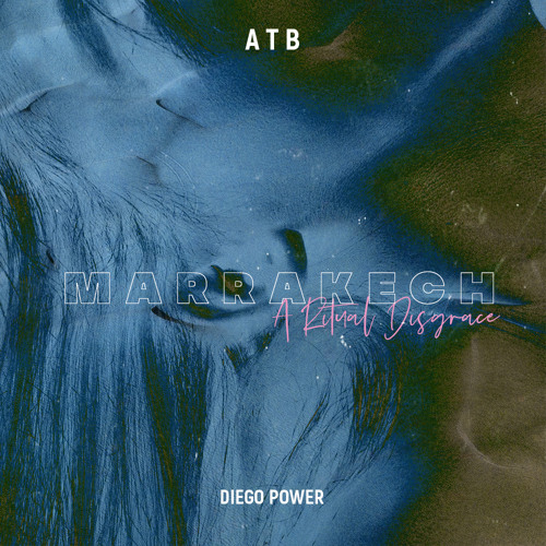 Скачать песню ATB - Marrakech (Diego Power Remix)