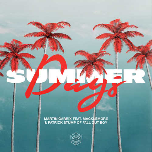 Скачать песню Martin Garrix - Summer Days (feat. Macklemore & Patrick Stump of Fall Out Boy)
