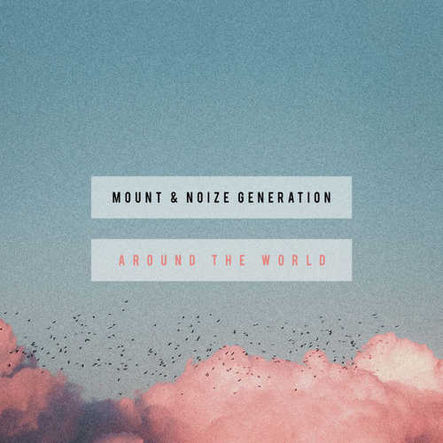 Скачать песню Mount - Around The World (feat. Noize Generation)