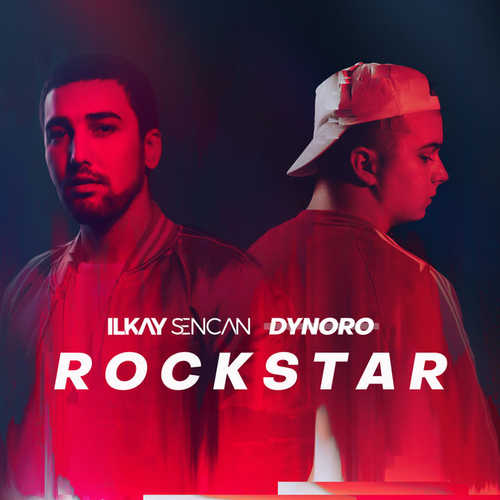 Скачать песню Ilkay Sencan - Rockstar (feat. Dynoro)