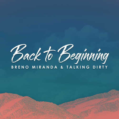 Скачать песню Breno Miranda - Back To Beginning (feat. Talking Dirty)